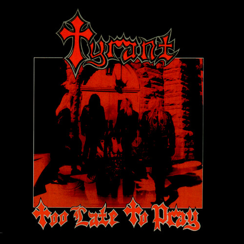 Tyrant - Too Late To Pray vinyl record cover
