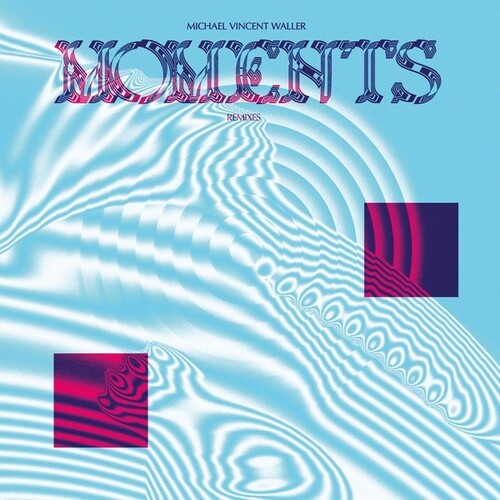 Michael Waller  Vincent - Moments Remixes