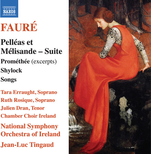 Faure: Pelleas et Melisande Suite; Promethee (excerpts); Shylock; Songs