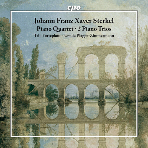 Sterkel: Piano Quartet; 2 Piano Trios