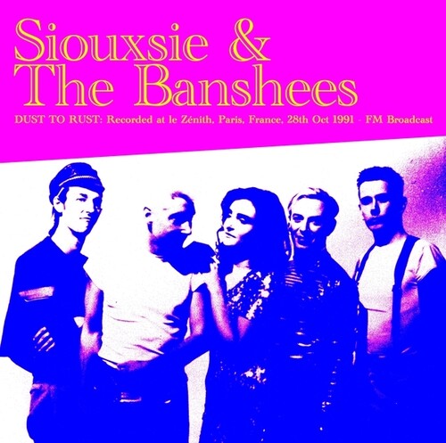 Siouxsie & Banshees - Dust To Rust: Live At Le Zenith Paris France