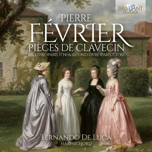 Fevrier: Pieces de Clavecin, 1re livre (Paris, 1734) & Second Livre (Paris, c.1736)