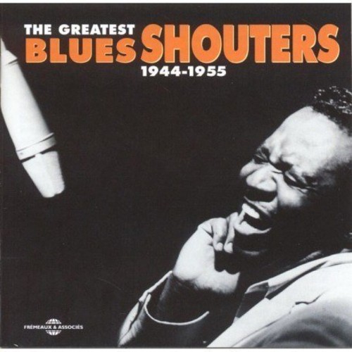 Greatest Blues Shouters 1944-1955