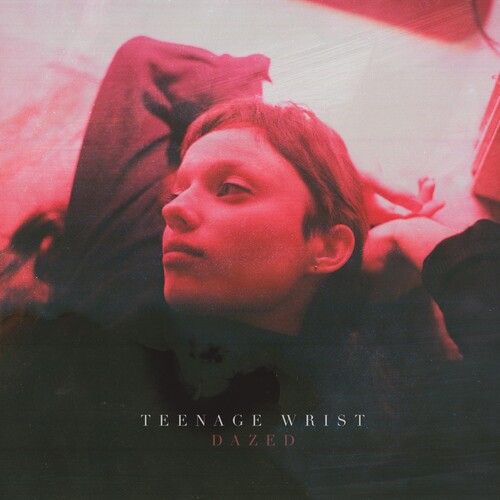 Teenage Wrist - Dazed