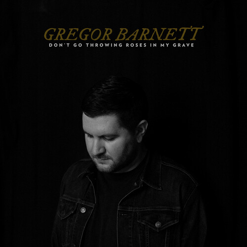 Gregor Barnett - Don't Go Throwing Roses In My Grave [Indie Exclusive Limited Edition Clear with Black Smoke LP]