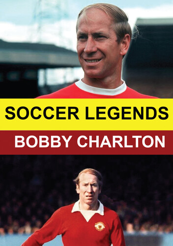 Soccer Legends: Bobby Charlton - Soccer Legends: Bobby Charlton