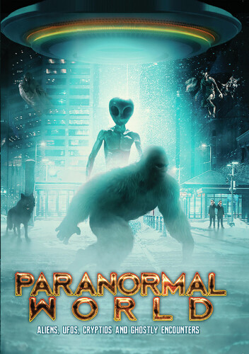 Paranormal World: Aliens Ufos Cryptids & Ghostly - Paranormal World: Aliens Ufos Cryptids & Ghostly
