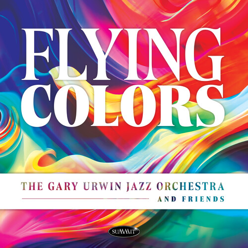 Gary Urwin Jazz Orchestra & Friends - Flying Colors