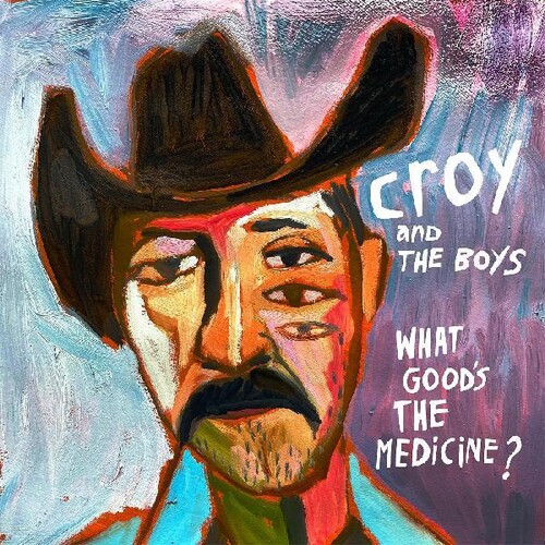 Croy & The Boys - What Good's The Medicine? [180 Gram]