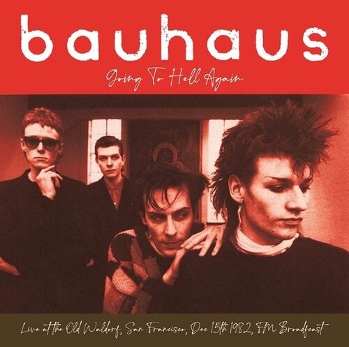 Bauhaus - Going To Hell Again: Live At The Old Waldorf