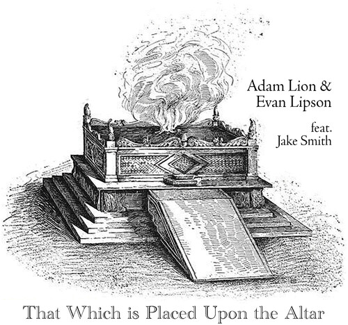 That Which Is Placed Upon The Altar|Lion, Adam / Lipson, Evan / Smith, Jake