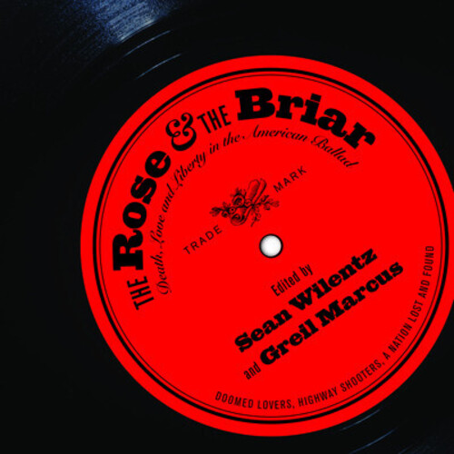 The Rose and The Briar: Death, Love and Liberty In The American Ballad