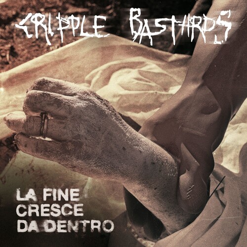 Cripple Bastards - La Fine Cresce Da Dentro