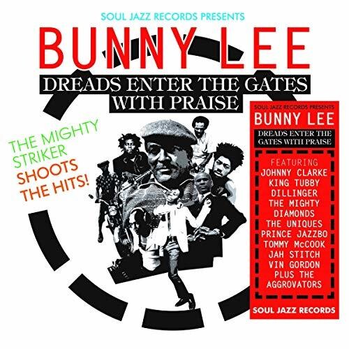 Soul Jazz Records Presents Bunny Lee: Dreads Enter the Gates With     The Mighty Striker Shoots the Hits