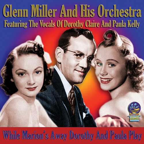 Glenn Miller - While Marion's Away Dorothy And Paula Play