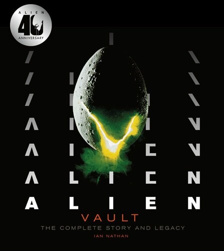 Nathan, Ian - Alien Vault: The Complete Story and Legacy, 40th Anniversary