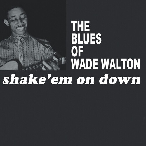 Wade Walton - Shake Em On Down