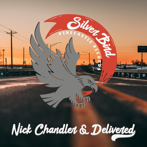 Chandler, Nick & Delivered - Silver Bird