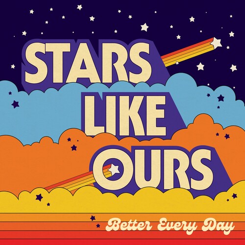 Stars Like Ours - Better Every Day