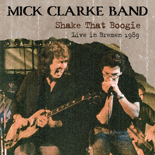 Mick Clarke Band - Shake That Boogie: Live In Bremen 1989 vinyl record cover