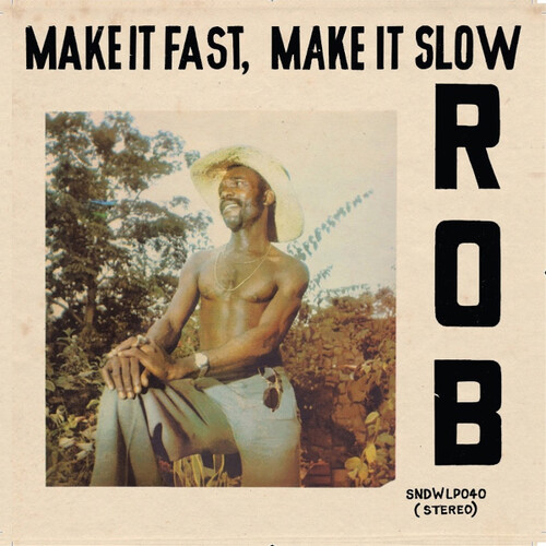 Make It Fast, Make It Slow|Rob (Afro-Beat)