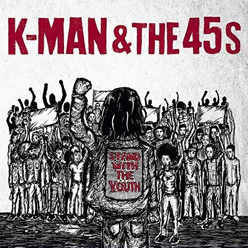 K-Man & The 45s - Stand With The Youth