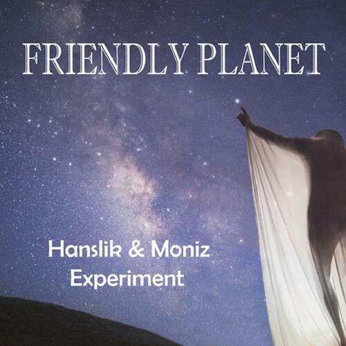 Hanslik & Moniz Experiment - Friendly Planet
