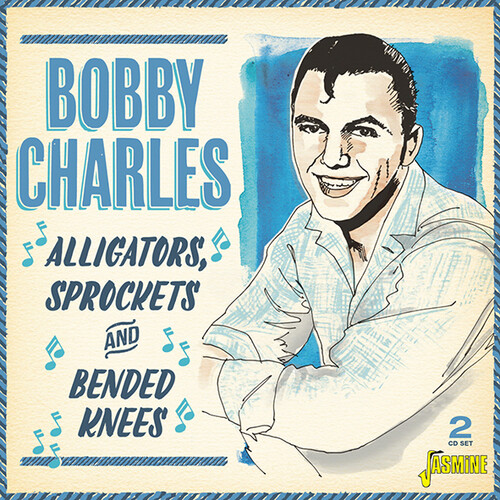 Bobby Charles - Alligators, Sprockets & Bended Knees