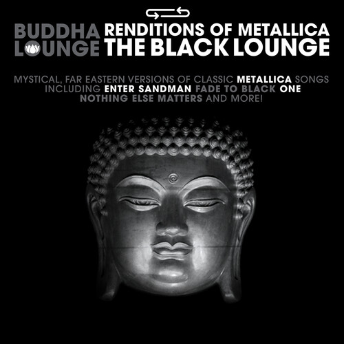 Buddha Lounge Renditions Of Metallica / Various - Buddha Lounge Renditions Of Metallica / Various