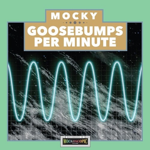 Mocky - Goosebumps Per Minute 1