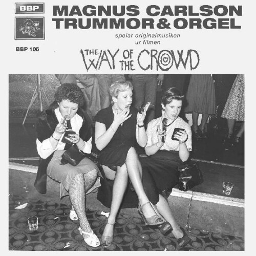 Magnus Carlson  & Trummor & Orgel - Way Of The Crowd