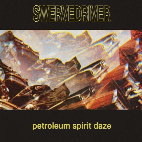 Swervedriver - Petroleum Spirit Daze [Colored Vinyl] (Gol)