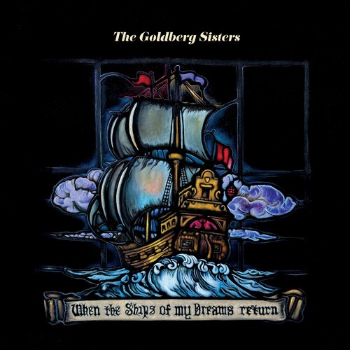 Goldberg Sisters - When The Ships Of My Dreams Return