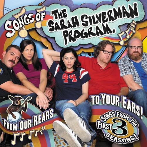 The Sarah Silverman Program: Songs Of The Sarah Silverman Program - From Our Rears To Your Ears! [Explicit Content]