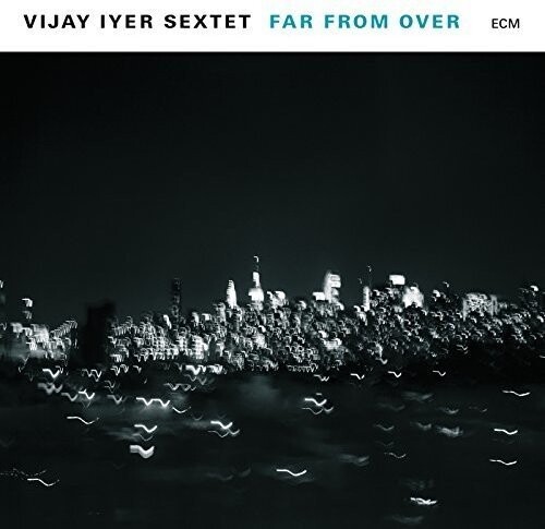 Vijay Sextet Iyer - Far From Over