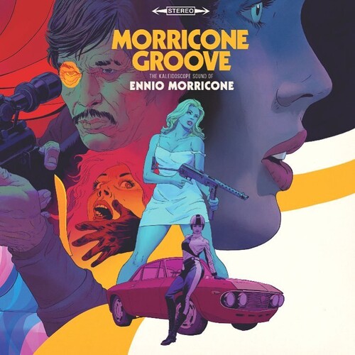 Morricone Groove: The Kaleidoscope Sound Of Ennio