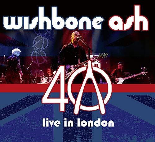 Wishbone Ash - 40th Anniversary Concert: Live In London