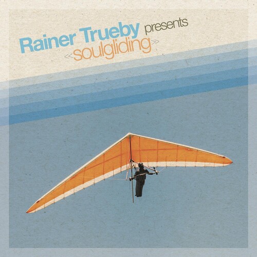 Rainer Trueby Presents Soulgliding