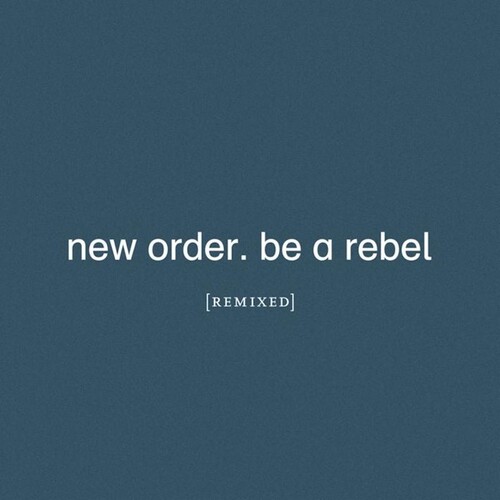 New Order - Be A Rebel Remixed [Clear Vinyl] [Limited Edition]