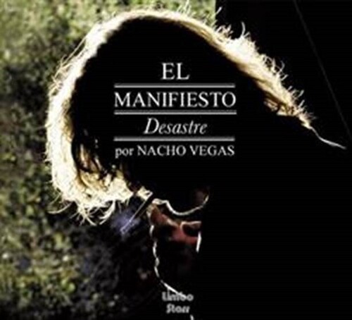Nacho Vegas - El Manifiesto Desastre (Spa)
