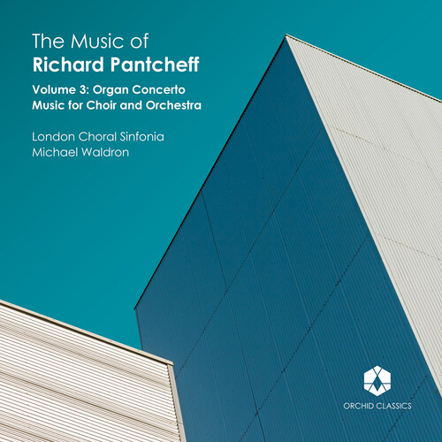 Pantcheff / London Choral Sinfonia / Orford - Music Of Richard Pantcheff Vol 3