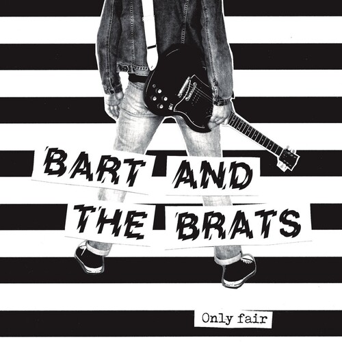 Bart & The Brats - Only Fair (Uk)