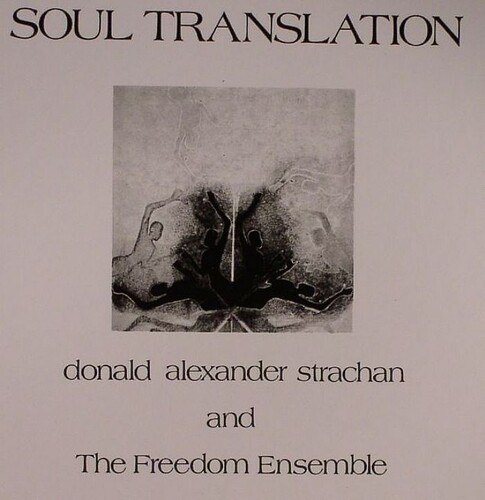 Soul Translation: A Spiritual Suite|Donald Alexander Strachan And The Freedom Ensemble/Donald Alexander Strachan