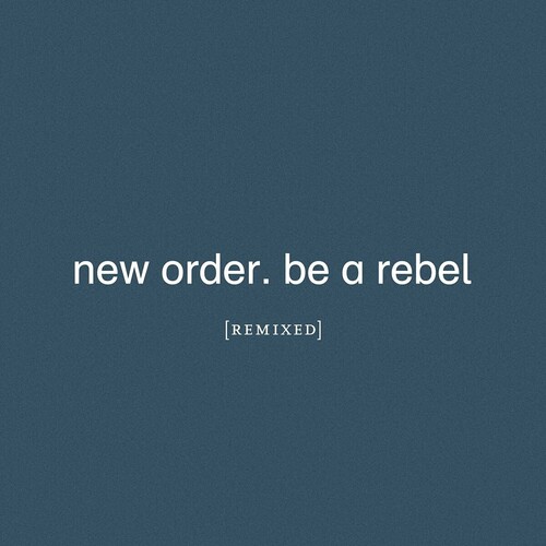 New Order - Be A Rebel Remixed