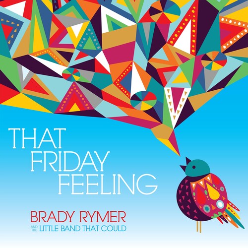 Brady Rymer  / Little Band That Could - That Friday Feeling