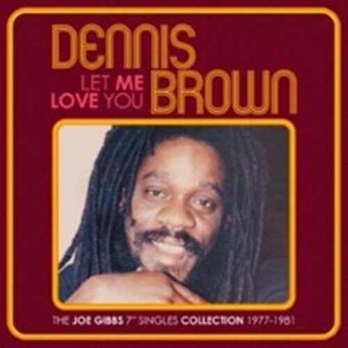 Dennis Brown - Let Me Love You: Joe Gibbs 7-Inch Singles Coll