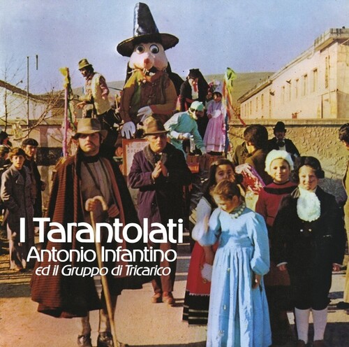Antonio Infantino  / Ed Il Gruppo Di Tricarico - I Tarantolati