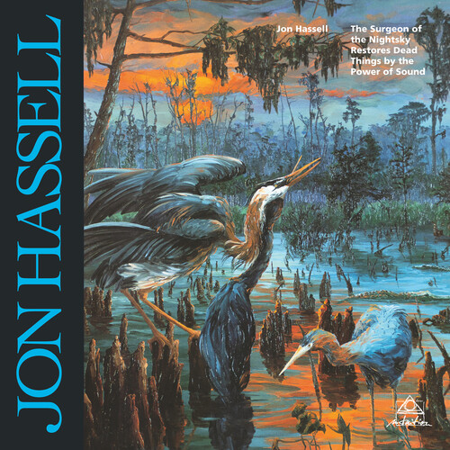 Jon Hassell - Surgeon Of The Nightsky Restores Dead Things By