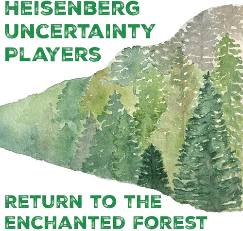 Return To The Enchanted Forest|Heisenberg Uncertainty Players