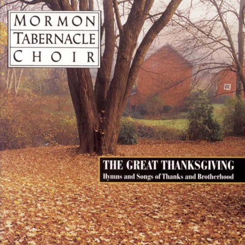 Mormon Tabernacle Choir - Hymns & Songs Of Thanks & Brotherhood